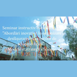 Seminar instructiv-metodic – repere actuale în educația fizică timpurie